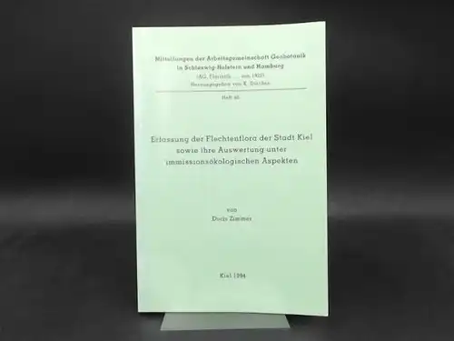 Zimmer, Doris: Erfassung der Flechtenflora der Stadt Kiel sowie ihre Auswertung unter immissionsökologischen Aspekten. [Mitteilungen der Arbeitsgemeinschaft Geobotanik in Schleswig Holstein und Hamburg (AG Floristik...von.. 