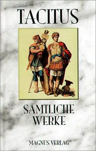 Tacitus, Publius, Cornelius und Andreas Schaefer (Bearbeiter): Sämtliche erhaltene Werke. Unter Zugrundelegung der Übertragung von Wilhelm Bötticher neu bearb. von Andreas Schäfer. 