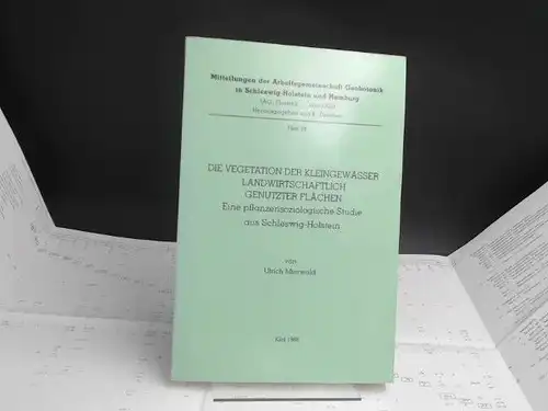 Mierwald, Ulrich: Die Vegetation der Kleingewässer landwirtschaftlich genutzter Flächen. Eine pflanzensoziologische Studie aus Schleswig-Holstein. [Mitteilungen der Arbeitsgemeinschaft Geobotanik in Schleswig-Holstein und Hamburg (AG. Floristik...von...