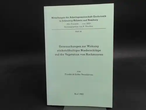 Twenhöven, Friedrich Lütke: Untersuchungen zur Wirkung stickstoffhaltiger Niederschläge auf die Vegetation von Hochmooren. [Mitteilungen der Arbeitsgemeinschaft Geobotanik in Schleswig-Holstein und Hamburg (AG. Floristik...von 1922. Herausgegeben...