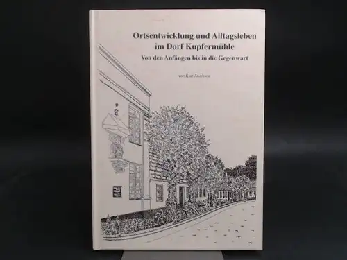 Andresen, Kurt und Gemeinde Harrislee (Hg.): Ortsentwicklung und Alltagsleben im Dorf Kupfermühle. Von den Anfängen bis in die Gegenwart. [Haupttitel: Chronik Harrislee Band1: Kupfermühle]. Mit.. 