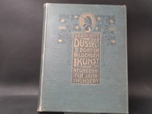 Schaarschmidt, Friedrich und Kunstverein für die Rheinlande und Westfalen (Hg.): Zur Geschichte der Düsseldorfer Bildenden Kunst im XIX. [Außentitel :Neunzehnten] Jahrhundert. 1800 - 1900. Herausgegeben...