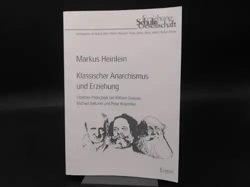 Heinlein, Markus, Wilfried Böhm (Hg.) Wilhelm Brinkmann (Hg.) u. a: Klassischer Anarchismus und Erziehung. Libertäre Pädagogik bei William Godwin, Michael Bakunin und Peter Kropotkin. [Erziehung Schule Gesellschaft Band 17]. 