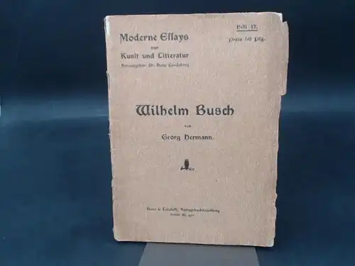 Hermann, Georg: Wilhelm Busch. [Moderne Essays zur Kunst und Litteratur [Literatur], Herausgeber: Dr. Hans Landsberg, Heft 17]. 