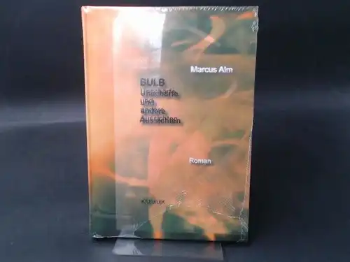 Alm, Marcus: BULB - Unschärfe und andere Aussichten.