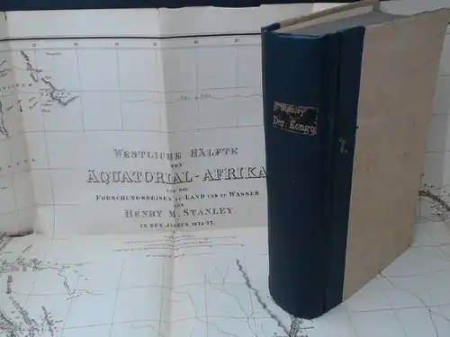 Stanley, Henry M: Der Kongo und die Gründung des Kongostaates. Arbeit und Forschung von Henry M. Stanley. Erster Band (von 2 Bänden). Aus dem Englischen von H. von Wobeser. 