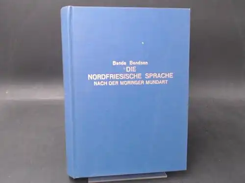 Bendsen, Bende und M. De Vries (Hg.): Die Nordfriesische Sprache nach der Moringer Mundart zur Vergleichung mit den verwandten Sprachen und Mundarten. 