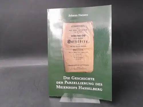 Hansen, Johann: Die Geschichte der Parzellierung des Meierhofs Hasselberg. [Kirchenspielchronik Gundelsby e.V. Sonderband 1]. 