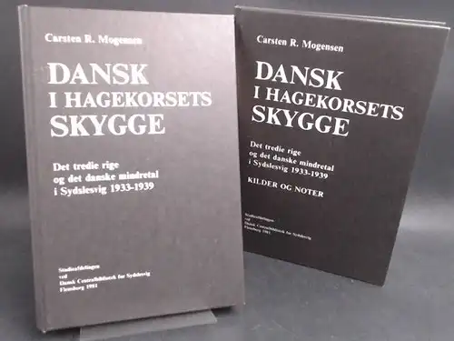 Mogensen, Carsten R: 2 Bände: Dansk i hagekorsets skygge. Det tredie rige og det danske mindretal i Sydslesvig 1933 - 1939 og [und] Dansk i hagekorsets skygge. Det tredie rige og det danske mindretal i Sydslesvig 1933-1939 - kilder og noter. 