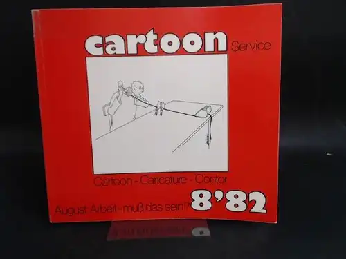Cartoon-Caricature-Contor (Hg.): Cartoon Service 8´82: August: Arbeit-muß das sein?. 