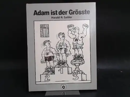 Sattler, Harald R: Adam ist der Grösste. 