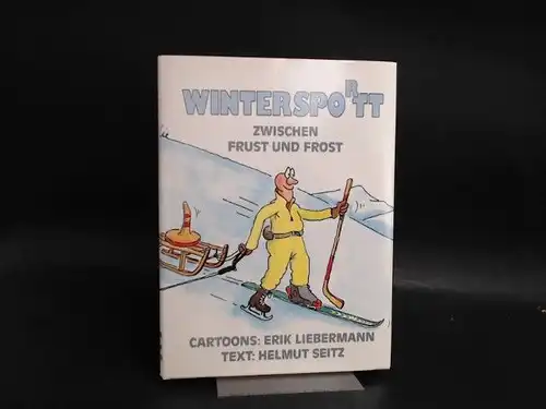 Seitz, Helmut (Text) und Erik Liebermann (Cartoons): Winterspo(r)tt zwischen Frust und Frost. 