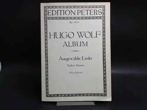 Gerhardt, Elena (Hg.): Hugo Wolf. Ausgewählte Lieder. Für eine Singstimme und Klavier. Außentitel: Hugo Wolf Album. Tiefere Stimme (Elena Gerhardt). [Edition Peters No. 4290b]. 