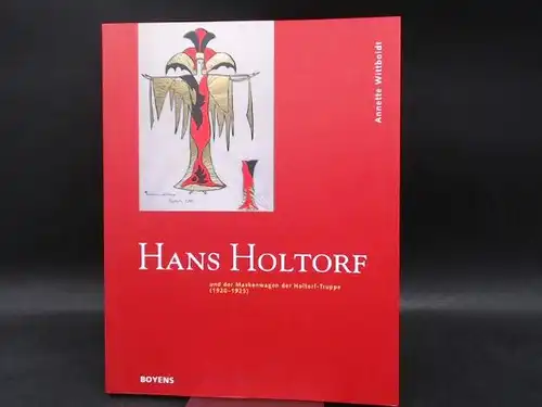 Wittboldt, Annette,  Museumsberg Flensburg (Hg.) und  Schleswig-Holsteinische Landesbibliothek Kiel (Hg.): Hans Holtorf und der Maskenwagen der Holtorf-Truppe (1920 - 1925). Museumsberg Flensburg, 9...