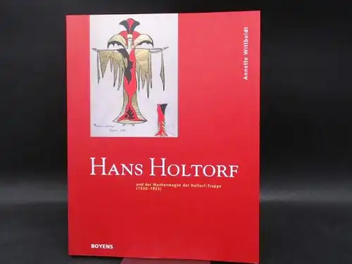 Wittboldt, Annette,  Museumsberg Flensburg (Hg.) und  Schleswig Holsteinische Landesbibliothek Kiel (Hg.): Hans Holtorf und der Maskenwagen der Holtorf Truppe (1920   1925).. 
