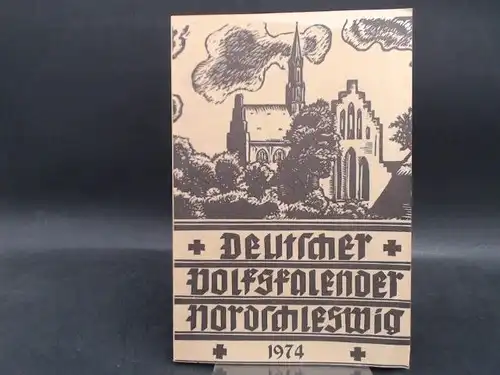Deutscher Schul- und Sprachverein für Nordschleswig für die deutsche Volksgruppe (Hg.)Peter Callesen (Red.) und  A. Lessow (Red.) A. Schau (Red.): Deutscher Volkskalender Nordschleswig 1974. 48. Jahrgang. 