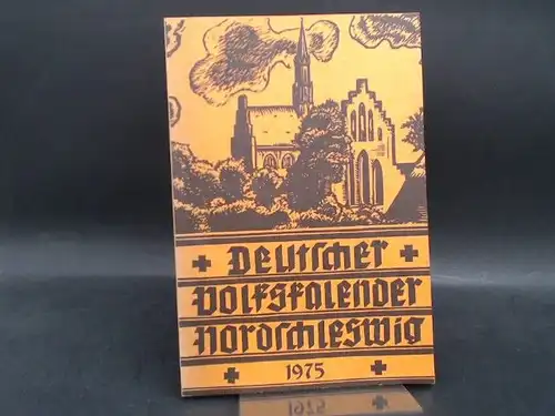 Deutscher Schul- und Sprachverein für Nordschleswig für die deutsche Volksgruppe (Hg.)Peter Callesen (Red.) und A. Lessow (Red.): Deutscher Volkskalender Nordschleswig 1975. 49. Jahrgang. 