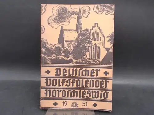 Deutscher Schul- und Sprachverein für Nordschleswig für die deutsche Volksgruppe (Hg.) und Fr. Christensen (V.): Deutscher Volkskalender Nordschleswig 1951. 25. Jahrgang. 