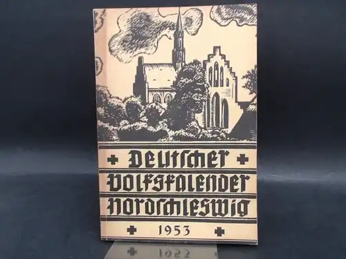 Deutscher Schul- und Sprachverein für Nordschleswig für die deutsche Volksgruppe (Hg.) und Fr. Christensen (V.): Deutscher Volkskalender Nordschleswig 1953. 27Jahrgang. 