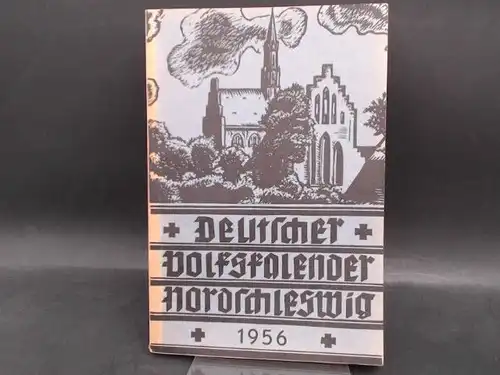 Deutscher Schul- und Sprachverein für Nordschleswig für die deutsche Volksgruppe (Hg.) und Fr. Christensen (V.): Deutscher Volkskalender Nordschleswig 1956. 30. Jahrgang. 