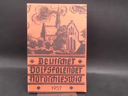 Deutscher Schul- und Sprachverein für Nordschleswig für die deutsche Volksgruppe (Hg.) und Max Rasch (Red.): Deutscher Volkskalender Nordschleswig 1957. 31. Jahrgang. 