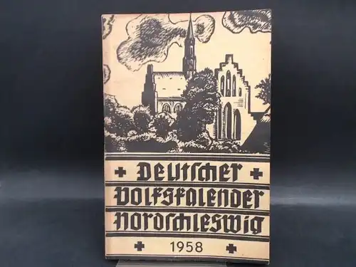 Deutscher Schul- und Sprachverein für Nordschleswig für die deutsche Volksgruppe (Hg.) und Max Rasch (Red.): Deutscher Volkskalender Nordschleswig 1958. 32. Jahrgang. 