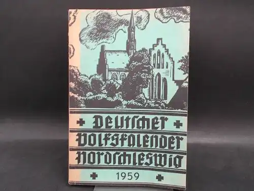 Deutscher Schul- und Sprachverein für Nordschleswig für die deutsche Volksgruppe (Hg.) und Max Rasch (Red.): Deutscher Volkskalender Nordschleswig 1959. 33. Jahrgang. 