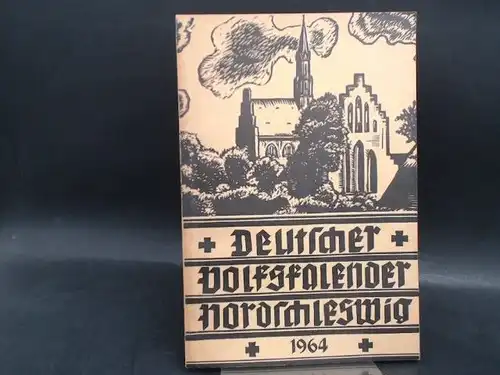 Deutscher Schul- und Sprachverein für Nordschleswig für die deutsche Volksgruppe (Hg.) und Max Rasch (Red.): Deutscher Volkskalender Nordschleswig 1964. 38. Jahrgang. 