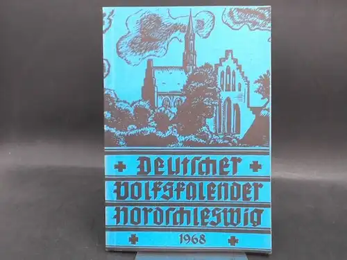 Deutscher Schul- und Sprachverein für Nordschleswig für die deutsche Volksgruppe (Hg.) und Max Rasch (Red.): Deutscher Volkskalender Nordschleswig 1968. 62. Jahrgang. 