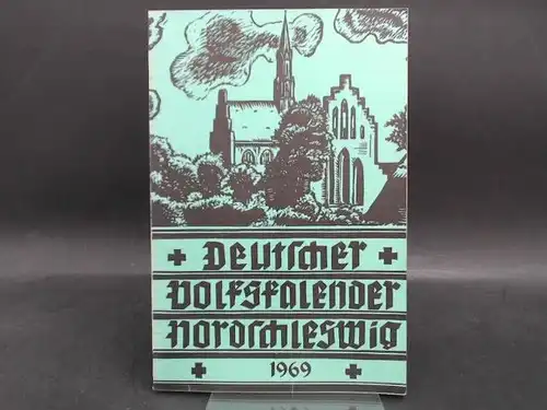 Deutscher Schul- und Sprachverein für Nordschleswig für die deutsche Volksgruppe (Hg.) und Max Rasch (Red.): Deutscher Volkskalender Nordschleswig 1969. 43. Jahrgang. 