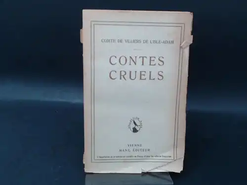 Villiers de L`Ìsle-Adam, Comte de: Contes Cruels. [Collection Manz]. 