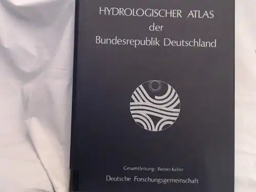 Haar, Ulrich de (Hg.), Reiner Keller (Hg.) und  Hans-Jürgen Liebscher (Hg.),Wolgang Richter (Hg.)Hans Schirmer(Hg.): Hydrologischer Atlas der Bundesrepublik Deutschland. Karten und Erläuterungen. Herausgegeben im...