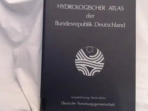 Haar, Ulrich de (Hg.), Reiner Keller (Hg.) und  Hans Jürgen Liebscher (Hg.),Wolgang Richter (Hg.)Hans Schirmer(Hg.): Hydrologischer Atlas der Bundesrepublik Deutschland. Karten und Erläuterungen. Herausgegeben.. 