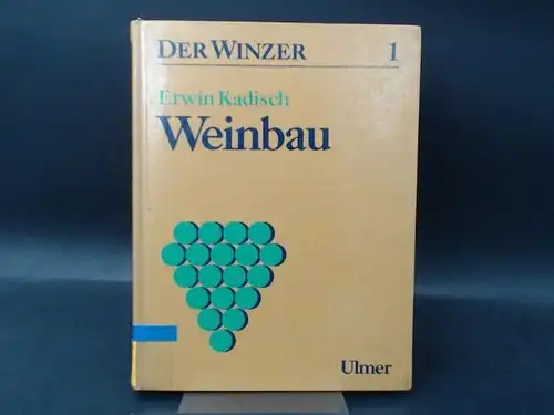 Kadisch, Erwin: Der Winzer. Lehr- und Arbeitsbuch in zwei Bänden. Band 1: Weinbau. 