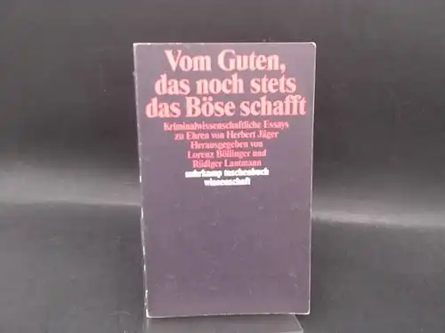 Böllinger, Lorenz (Hg.) und Rüdiger Lautmann (Hg.): Vom Guten, das noch stets das Böse schafft. Kriminalwissenschaftliche Essays zu Ehren von Herbert Jäger. [Suhrkamp Taschenbuch Wissenschaft Band 1067]. 