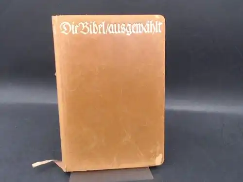 Die Bibel/ ausgewählt. Aus dem alten Testament. 