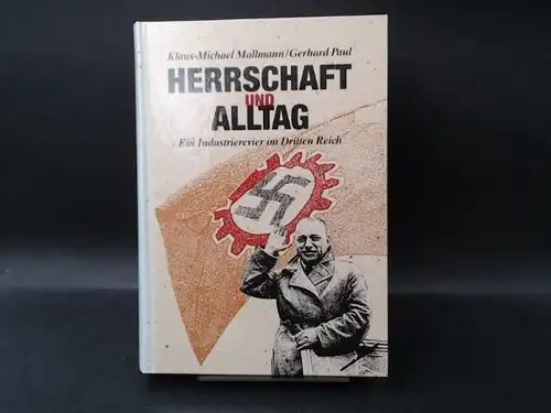 Mallmann, Klaus-Michael, Gerhard Paul und Hans-Walter Herrmann (Hg.): Herrschaft und Alltag. Ein Industrierevier im Dritten Reich. Unter Mitarb. von Hans-Henning Krämer [Widerstand und Verweigerung im Saarland 1935 - 1945; Band 2]. 