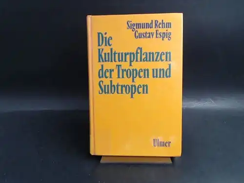 Rehm, Sigmund und Gustav Espig: Die Kulturpflanzen der Tropen und Subtropen:  Anbau, wirtschaftliche Bedeutung, Verwertung. 