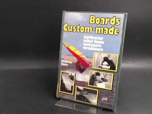 Gams, Andreas: Boards Custom-made: Surfbretter selbst bauen, verbessern, verschönern. 