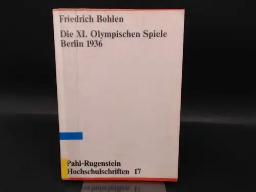 Bohlen, Friedrich: Die XI. Olympischen Spiele Berlin 1936: Instrument der innen- und außenpolitischen Propaganda und Systemsicherung des faschistischen Regimes. 