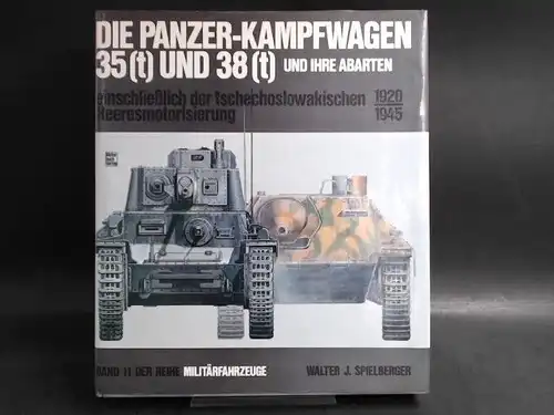 Spielberger, Walter J: Die Panzer-Kampfwagen 35 (t) und 38 (t) und ihre Abarten einschliesslich der tschechoslowakischen Heeresmotorisierung 1920 - 1945. [Band 11 der Reihe "Militärfahrzeuge"]; Maßstabskizzen Hilary L. Doyle. 