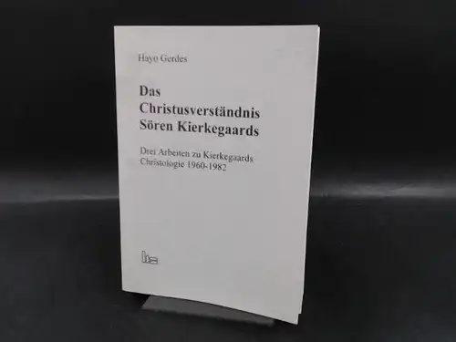 Gerdes, Hayo und Hans Martin Müller (Hg.): Das Christusverständnis Sören Kierkegaards. Drei Arbeiten zu Kierkegaards Christologie 1960 - 1982. 