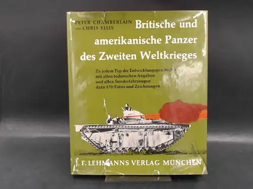 Chamberlain, Peter und Chris Ellis: Britische und amerikanische Panzer des Zweiten Weltkrieges. Eine vollständige illustrierte Geschichte der Kampfpanzer, gepanzerten Selbstfahrlafetten und gepanzerten Spezialfahrzeuge des Vereinigten...