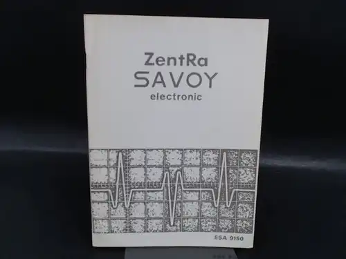 Gerl Dohrmann Layer & Co.(Hg.): ZentRa SAVOY electronic. 1.Teil - Wissenswertes über die Zentra Savoy electronic für den Verkäufer und Uhrmacher. 2. Teil - Anleitungen zum Zerlegen und Zusammensetzten der Zentra Savoy Electronic. 