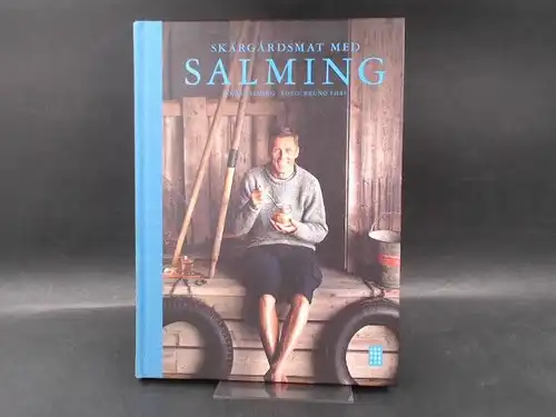 Salming, Börje: Skärgårdsmat med Salming. Foto: Bruno Ehrs. Text: Mia Gahne. Styling: Liselotte Forslin. 