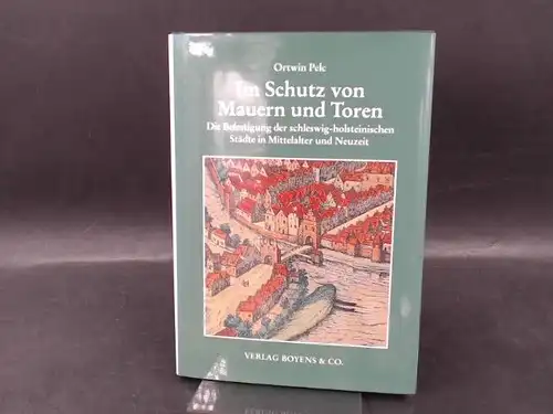 Pelc, Ortwin: Im Schutz von Mauern und Toren. Die Befestigung der schleswig-holsteinischen Städte in Mittelalter und Neuzeit. 
