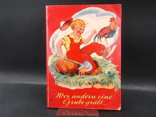 S & S Verlag (Hg.): Wer anderen eine Grube gräbt... [S&S 4571]. 