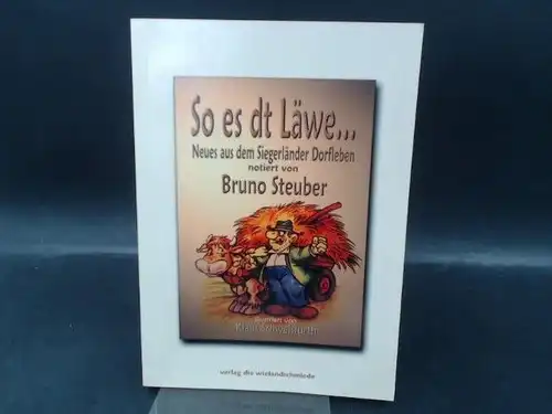 Steuber, Bruno: So es dt Läwe ... Neues aus dem Siegerländer Dorfleben. Illustriert von Klaus Schweisfurth. 