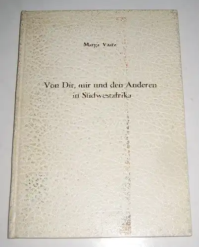 Vaarz, Marga: Von Dir, mir und den Anderen in Südwestafrika. (Signiertes Exemplar). 