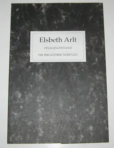 Arlt, Elsbeth: Pflegenotstand. (Signiertes Exemplar). [Die Bibliothek nebenan]. 